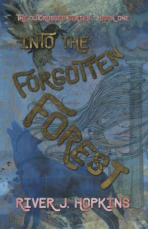 Into the Forgotten Forest de River J. Hopkins