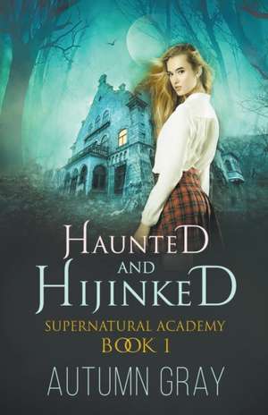 Haunted and Hijinked de Autumn Gray