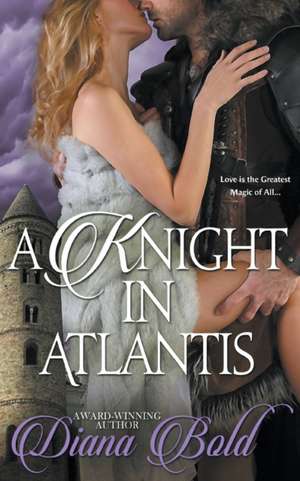 A Knight in Atlantis de Diana Bold