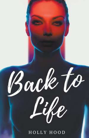 Back to Life de Holly Hood