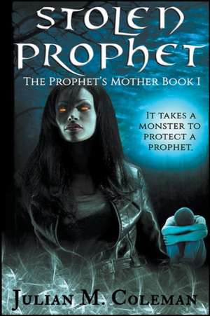 Stolen Prophet de Julian M. Coleman