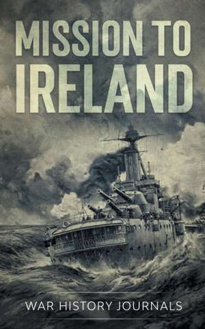 Mission to Ireland de War History Journals