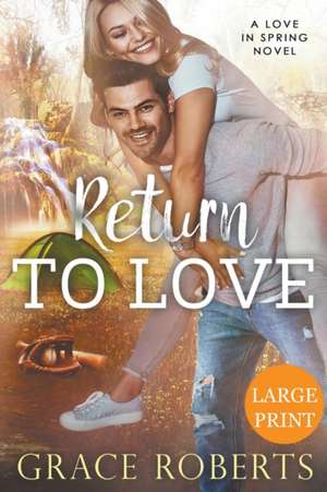 Return To Love (Large Print Edition) de Grace Roberts