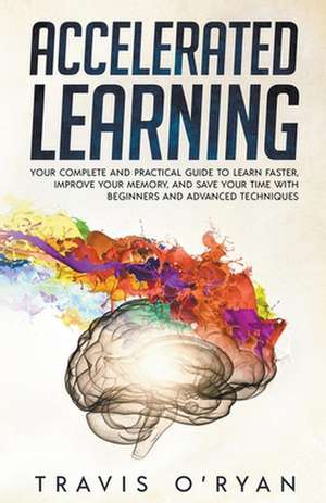 Accelerated Learning de Travis O'Ryan