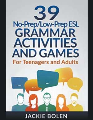 39 No-Prep/Low-Prep ESL Grammar Activities and Games de Jackie Bolen