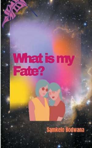 What is my Fate? de Samkelo Bodwana