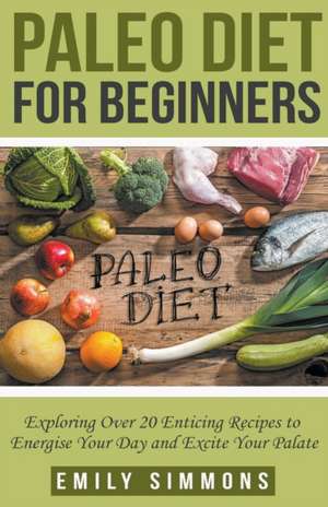 Paleo Diet for Beginners de Emily Simmons
