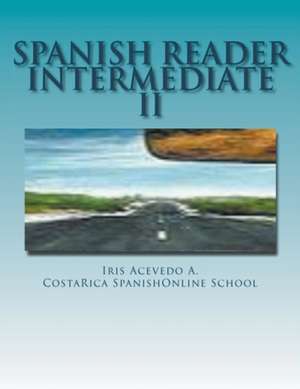 Spanish Reader Intermediate II de Iris Acevedo A