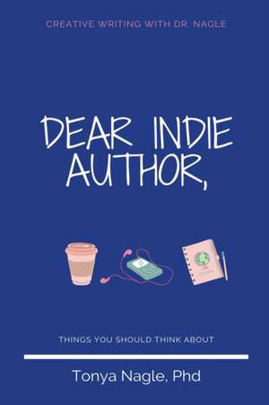 Dear Indie Author de Tonya Nagle
