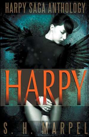 The Harpy Saga Anthology de S. H. Marpel