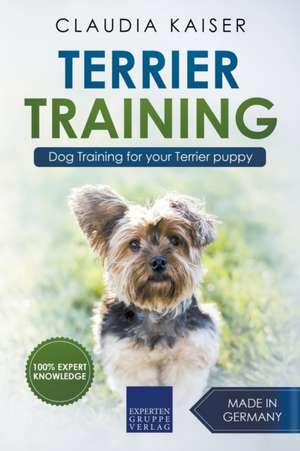 Terrier Training - Dog Training for your Terrier puppy de Claudia Kaiser