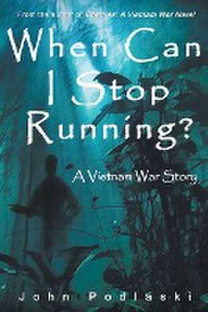 When Can I Stop Running? de John Podlaski