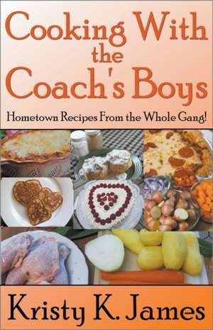 Cooking With the Coach's Boys de Kristy K James