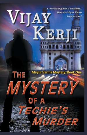 The Mystery of a Techie's Murder de Vijay Kerji