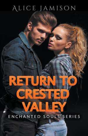 Enchanted Souls Series Return To Crested Valley Book 4 de Alice Jamison