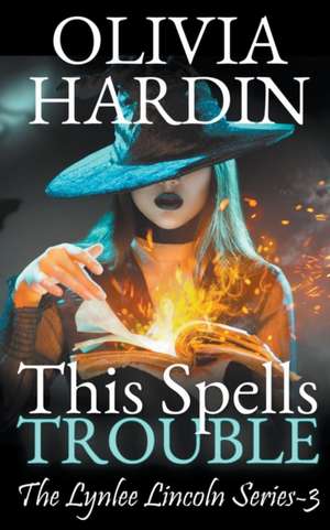 This Spells Trouble de Olivia Hardin