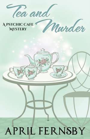 Tea and Murder de April Fernsby