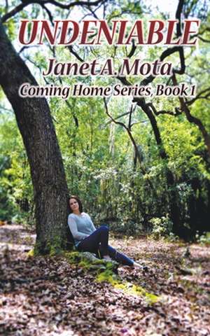 Undeniable de Janet A. Mota