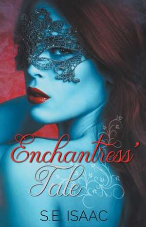 Enchantress' Tale de S. E. Isaac