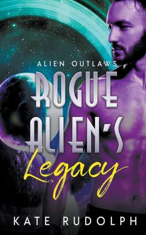 Rogue Alien's Legacy de Kate Rudolph