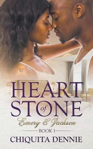 Heart of Stone Emery & Jackson Book 1 de Chiquita Dennie