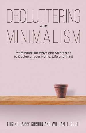 Decluttering and Minimalism de Eugene Barry Gordon