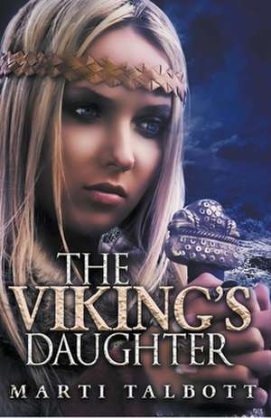 The Viking's Daughter de Marti Talbott