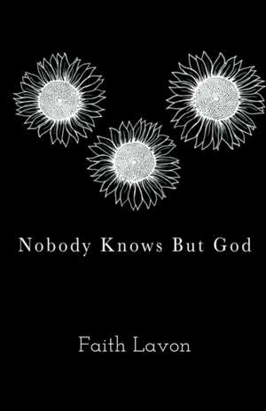 Nobody Knows But God de Faith Lavon