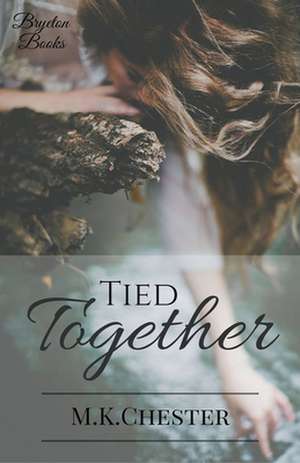 Tied Together de M. K. Chester