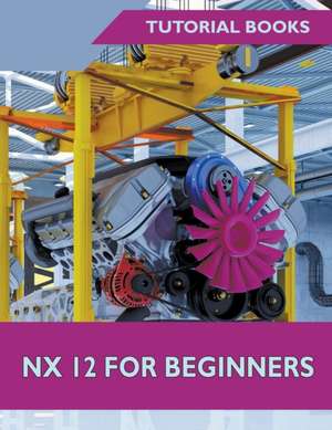 NX 12 For Beginners de Tutorial Books