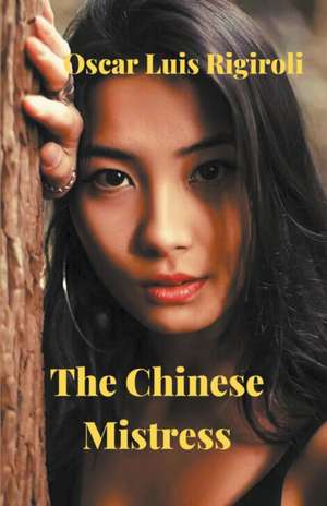 The Chinese Mistress de Oscar Luis Rigiroli