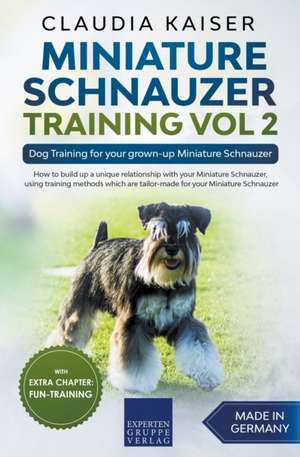 Miniature Schnauzer Training Vol 2 - Dog Training for Your Grown-up Miniature Schnauzer de Claudia Kaiser