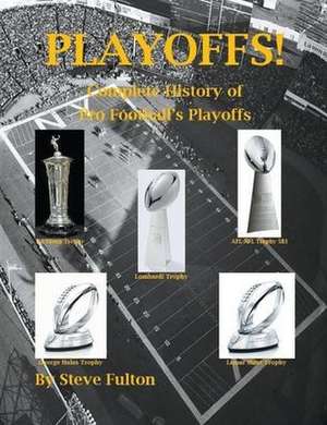 Playoffs! - Complete History of Pro Football's Playoffs de Steve Fulton