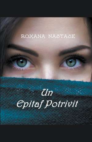 Un Epitaf Potrivit de Roxana Nastase