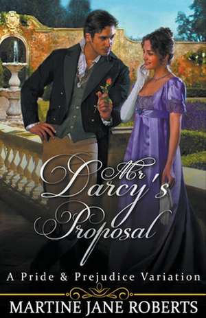 Mr Darcy's Proposal de Martine Roberts