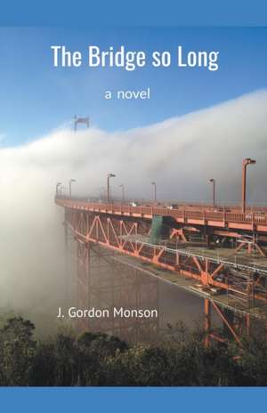 The Bridge so Long de J. Gordon Monson