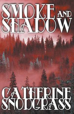 Smoke and Shadow de Catherine Snodgrass