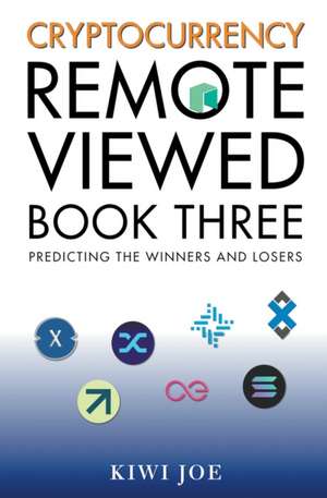 Cryptocurrency Remote Viewed Book Three de Kiwi Joe