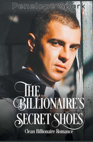 The Billionaire's Secret Shoes de Penelope Spark