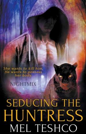 Seducing the Huntress de Mel Teshco