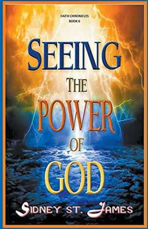 Seeing the Power of God de Sidney St. James