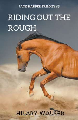 Riding Out the Rough de Hilary Walker