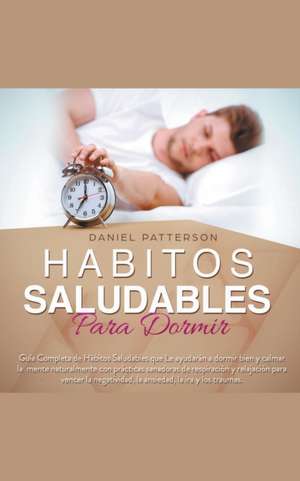 Hábitos Saludables para Dormir de Daniel Patterson