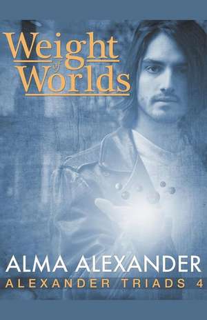 Weight of Worlds de Alma Alexander