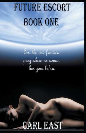 Future Escort - Book One de Carl East