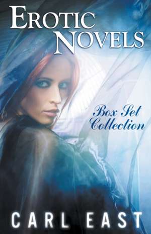 Erotic Novels Box Set Collection de Carl East