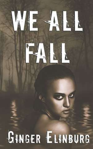 We All Fall de Ginger Elinburg