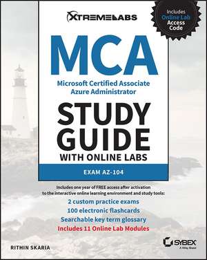 MCA Microsoft Certified Associate Azure Administra tor Study Guide with Online Labs: Exam AZ–104 de Skaria