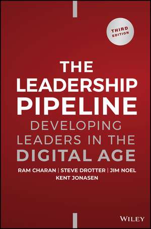 The Leadership Pipeline – Developing Leaders in the Digital Age, 3rd Edition de R Charan