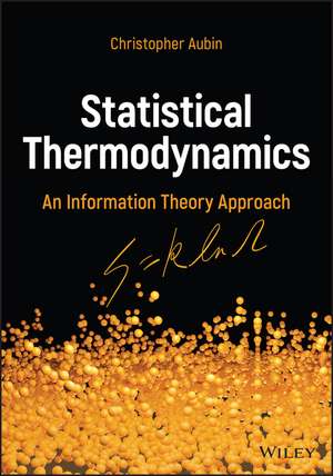 Statistical Thermodynamics: An Information Theory Approach de Aubin